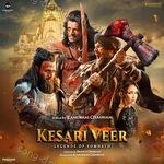 Kesari Veer (Original Motion Picture Soundtrack) - Kailash Kher Song Download